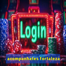 acompanhates fortaleza